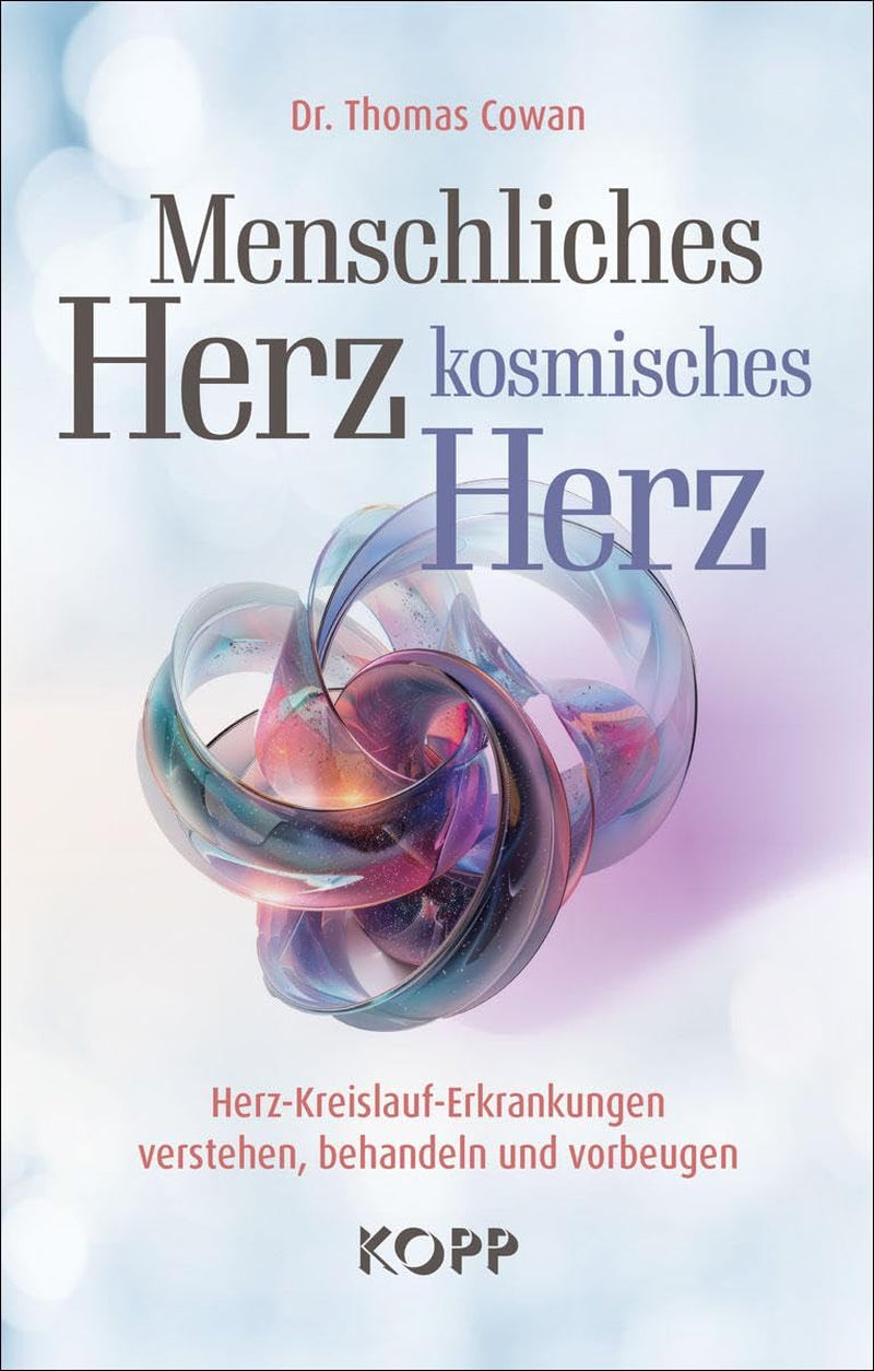 Menschliches Herz, Kosmisches Herz: Herz-Kreislauf-Erkrankungen Verstehen, Behandeln Und Vorbeugen