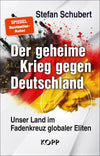 Der Geheime Krieg Gegen Deutschland: Unser Land Im Fadenkreuz Globaler Eliten