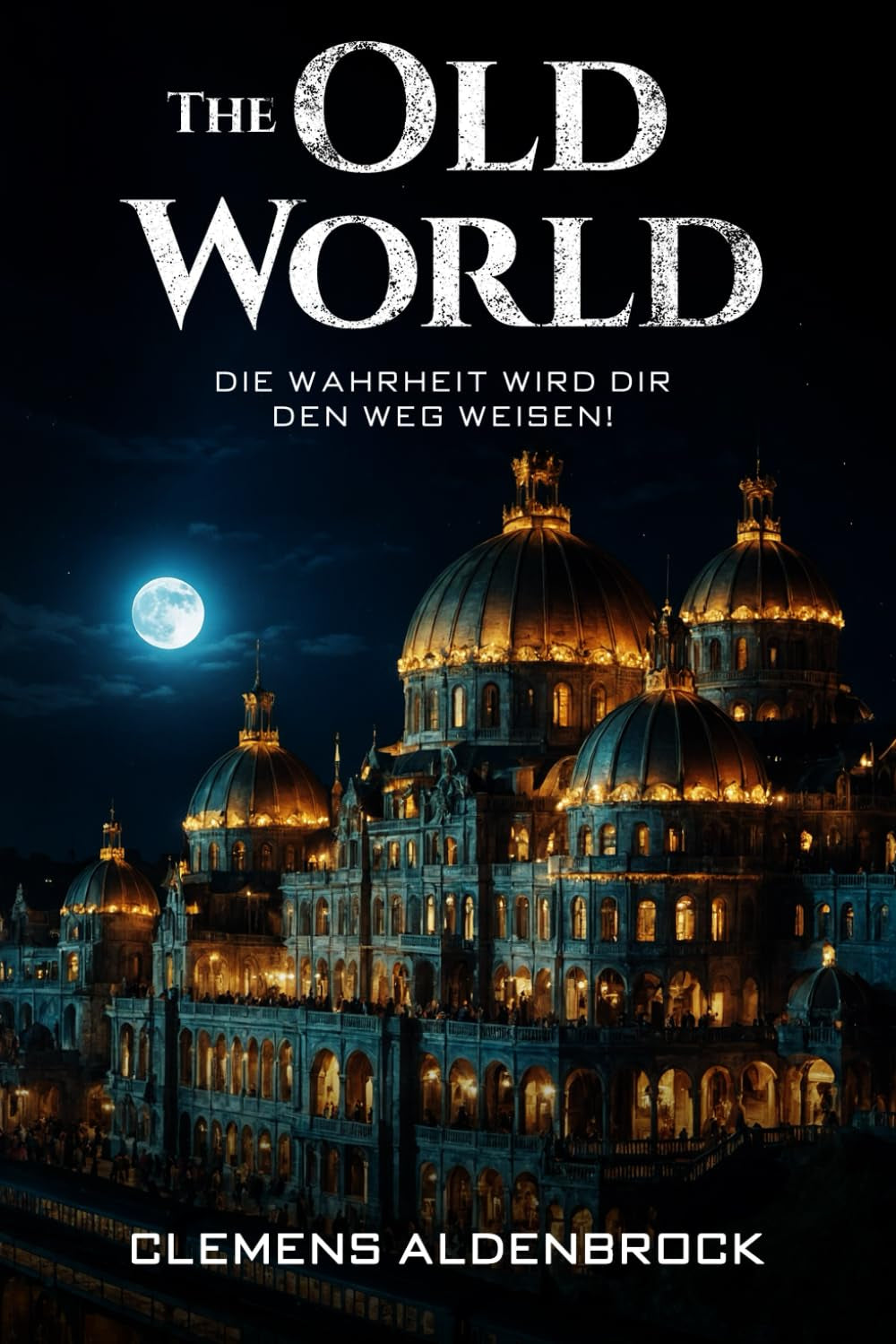 The Old World: Die Wahrheit Wird Dir Den Weg Weisen!