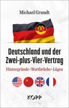 Deutschland Und Der Zwei-Plus-Vier-Vertrag: Hintergründe - Wortbrüche - Lügen