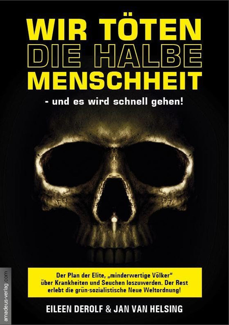 Wir Töten Die Halbe Menschheit - Und Es Wird Schnell Gehen!: Der Plan Der Elite, 